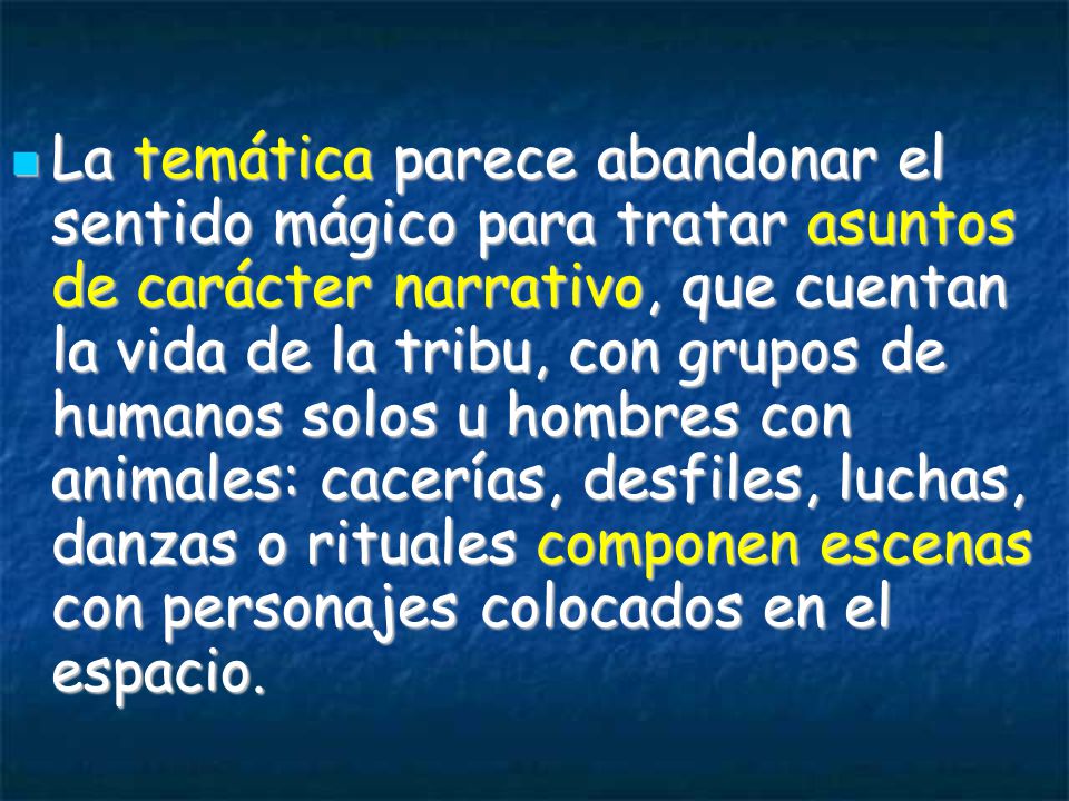 La temática parece abandonar el sentido mágico para tratar asuntos de carácter narrativo, que cuentan la vida de la tribu, con grupos de humanos solos u hombres con animales: cacerías, desfiles, luchas, danzas o rituales componen escenas con personajes colocados en el espacio.