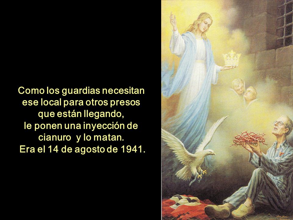 Como los guardias necesitan ese local para otros presos que están llegando, le ponen una inyección de cianuro y lo matan.