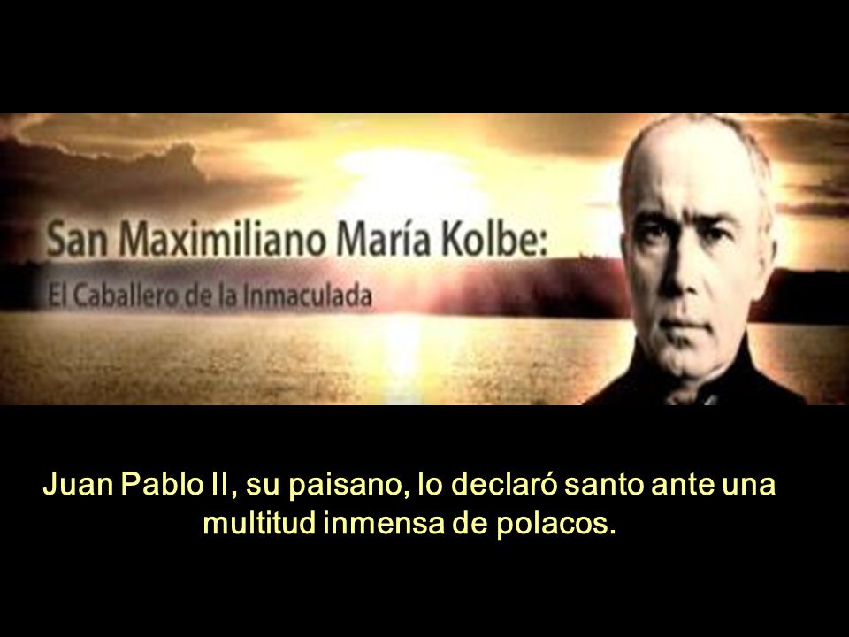 السيدة مريم العذراء Juan Pablo II, su paisano, lo declaró santo ante una multitud inmensa de polacos.