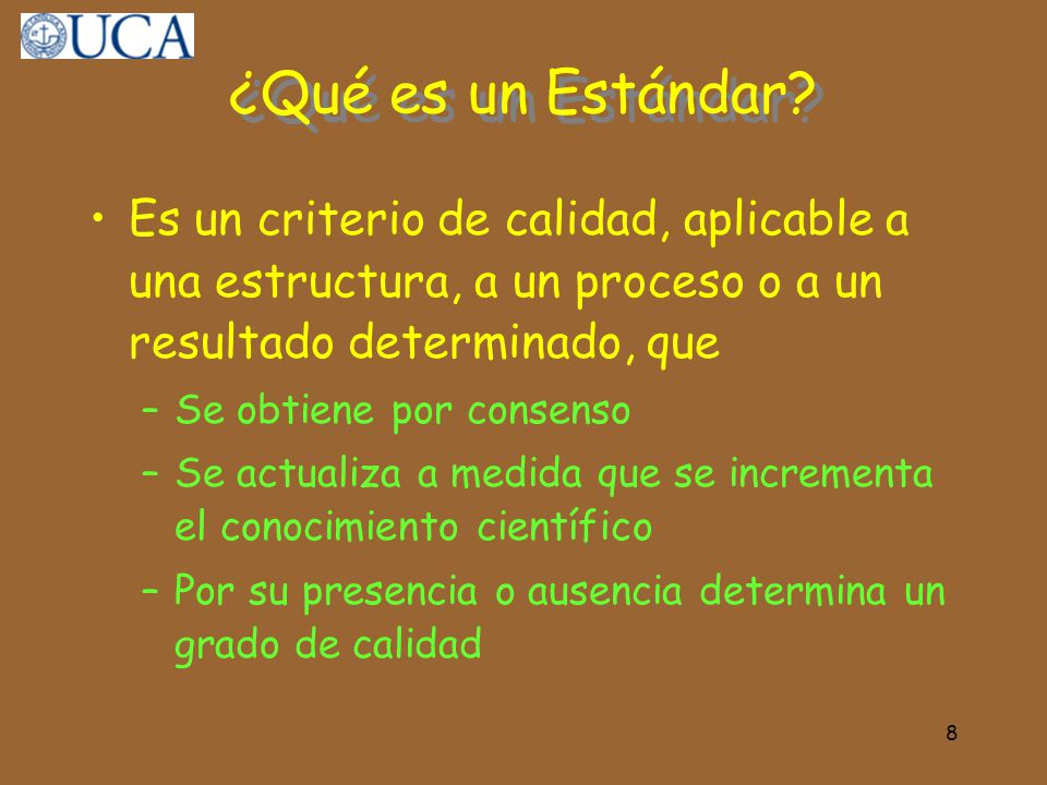 ¿Qué es un Estándar Es un criterio de calidad, aplicable a una estructura, a un proceso o a un resultado determinado, que.