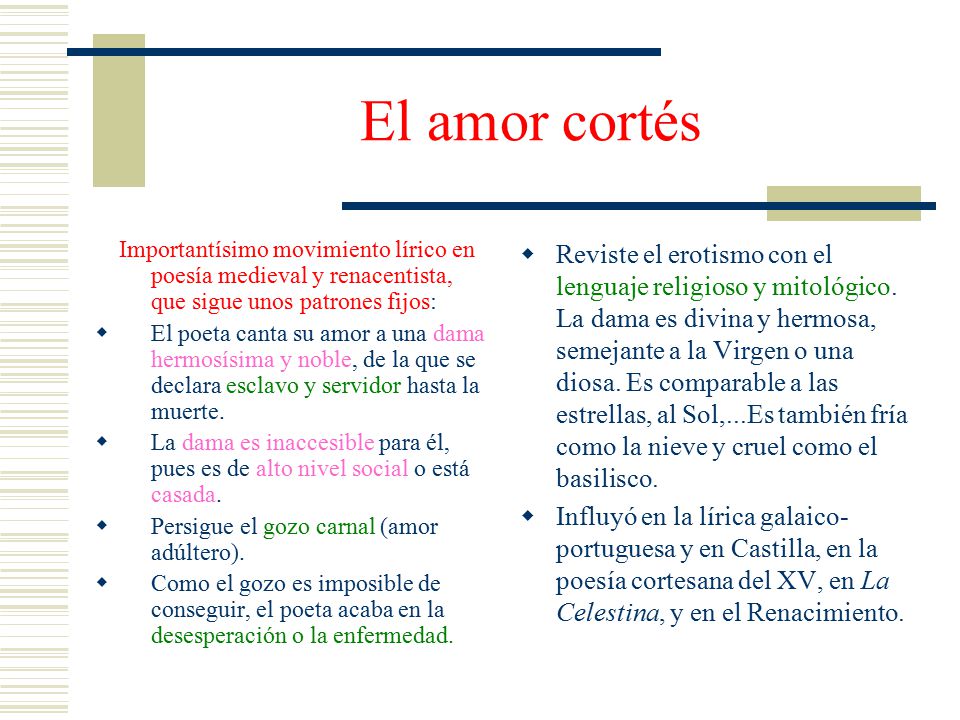 El amor cortés Importantísimo movimiento lírico en poesía medieval y renacentista, que sigue unos patrones fijos: