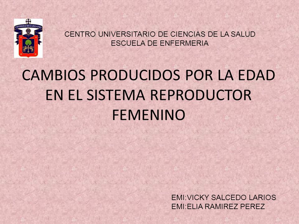 CAMBIOS PRODUCIDOS POR LA EDAD EN EL SISTEMA REPRODUCTOR FEMENINO