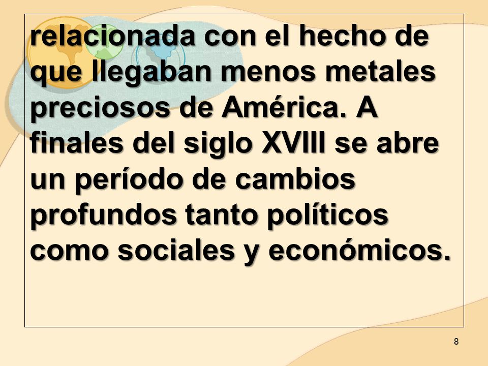 relacionada con el hecho de que llegaban menos metales preciosos de América.