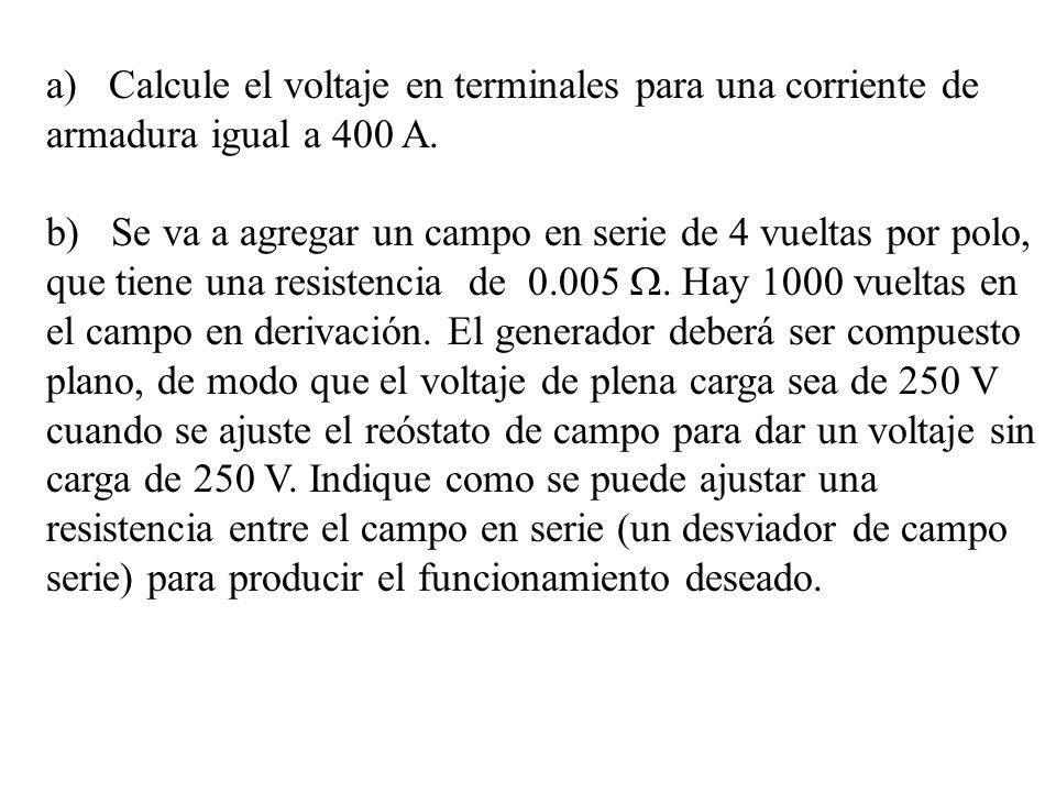 a) Calcule el voltaje en terminales para una corriente de armadura igual a 400 A.