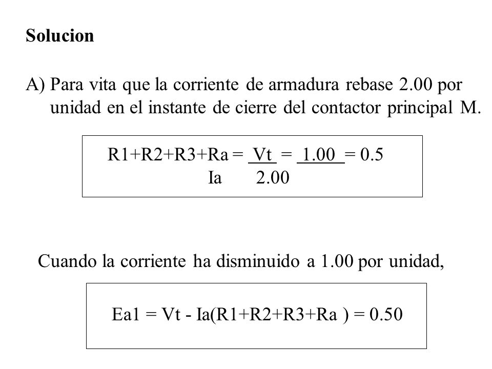 Solucion Para vita que la corriente de armadura rebase 2.00 por unidad en el instante de cierre del contactor principal M.