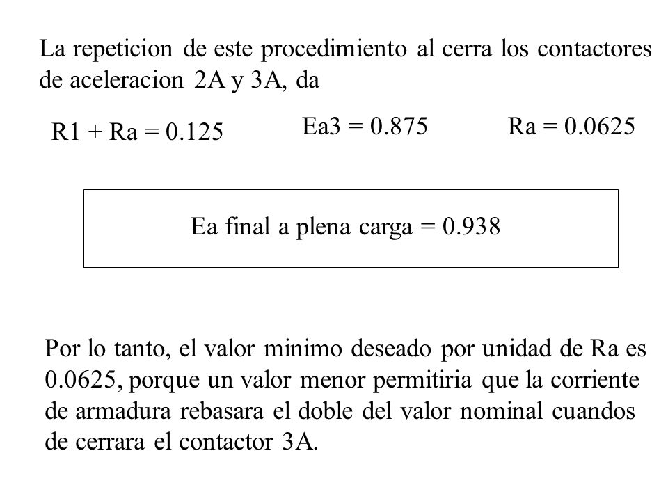 La repeticion de este procedimiento al cerra los contactores de aceleracion 2A y 3A, da
