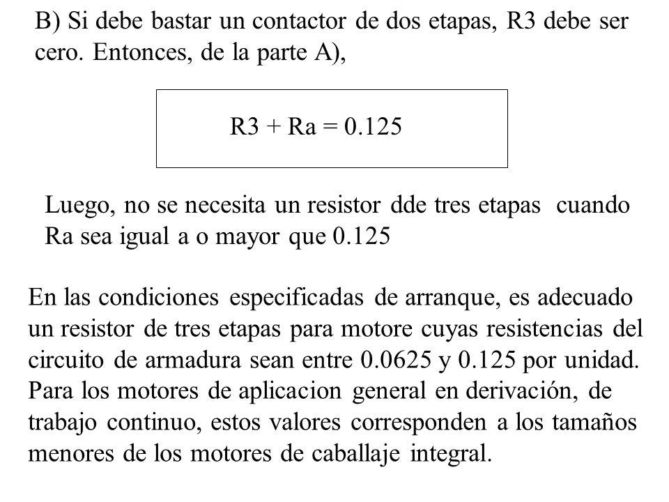 B) Si debe bastar un contactor de dos etapas, R3 debe ser cero