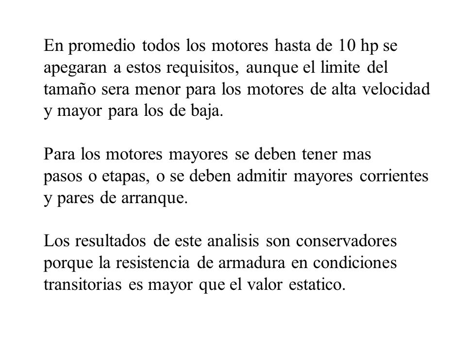 En promedio todos los motores hasta de 10 hp se apegaran a estos requisitos, aunque el limite del tamaño sera menor para los motores de alta velocidad y mayor para los de baja.