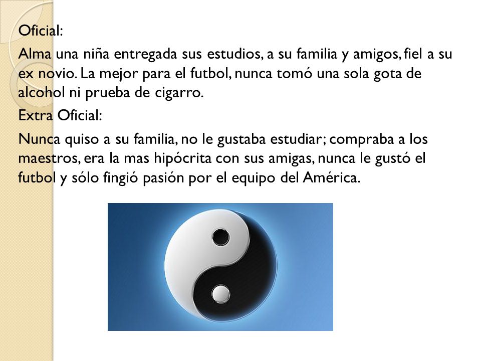 Oficial: Alma una niña entregada sus estudios, a su familia y amigos, fiel a su ex novio.