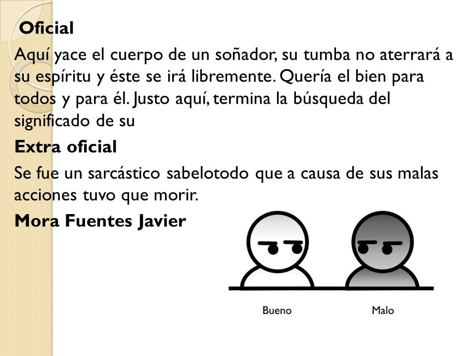 Oficial Aquí yace el cuerpo de un soñador, su tumba no aterrará a su espíritu y éste se irá libremente.