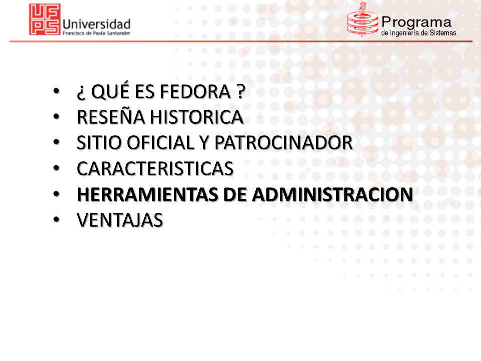 ¿ QUÉ ES FEDORA RESEÑA HISTORICA. SITIO OFICIAL Y PATROCINADOR. CARACTERISTICAS. HERRAMIENTAS DE ADMINISTRACION.