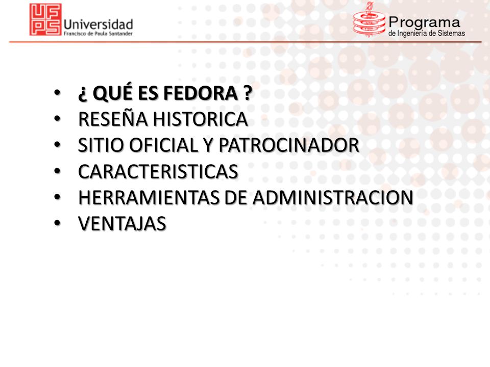 ¿ QUÉ ES FEDORA RESEÑA HISTORICA. SITIO OFICIAL Y PATROCINADOR. CARACTERISTICAS. HERRAMIENTAS DE ADMINISTRACION.