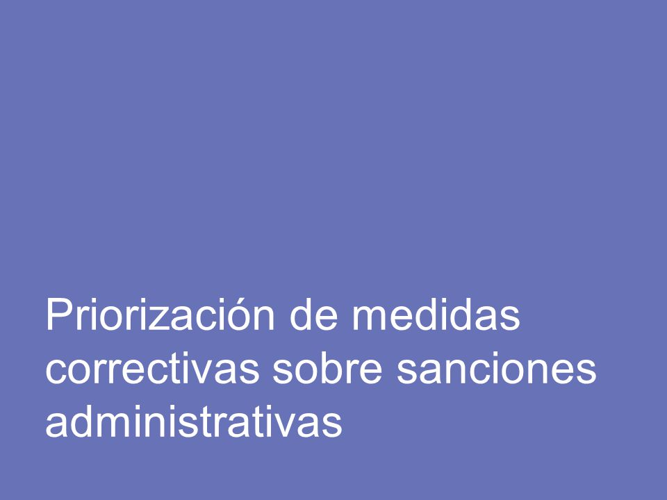 Priorización de medidas correctivas sobre sanciones administrativas