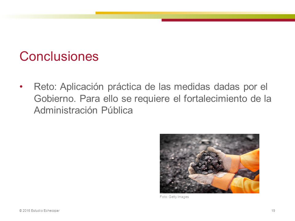 Conclusiones Reto: Aplicación práctica de las medidas dadas por el Gobierno. Para ello se requiere el fortalecimiento de la Administración Pública.