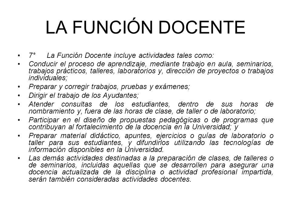 LA FUNCIÓN DOCENTE 7° La Función Docente incluye actividades tales como:
