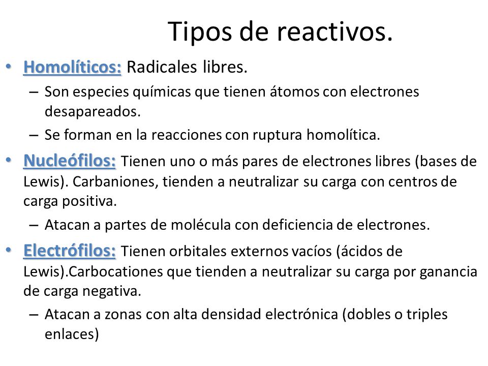 Tipos de reactivos. Homolíticos: Radicales libres.