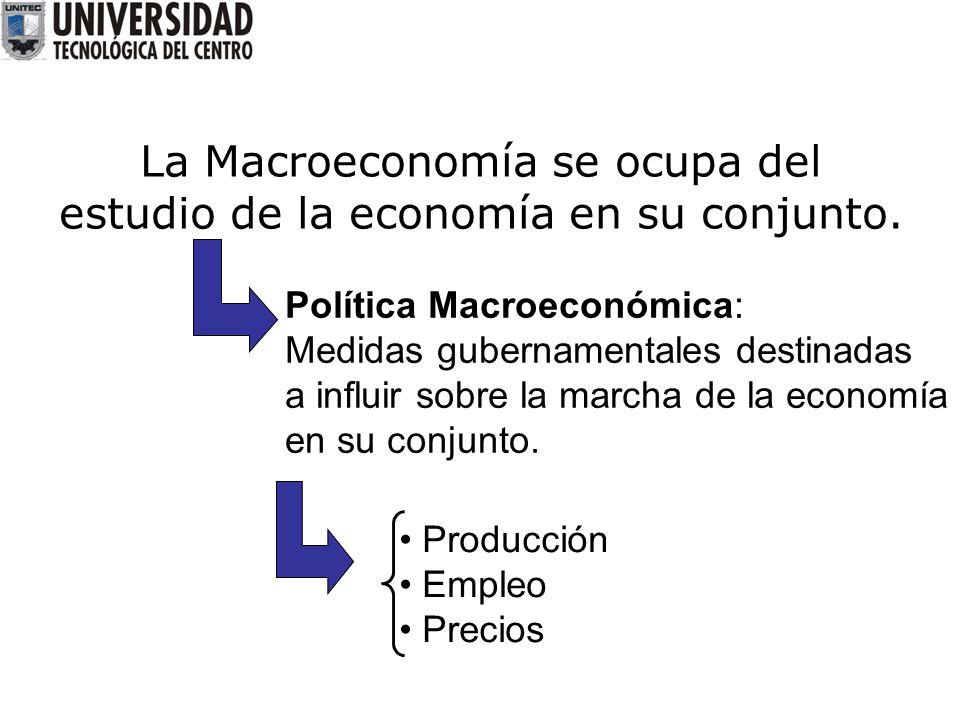 La Macroeconomía se ocupa del estudio de la economía en su conjunto.