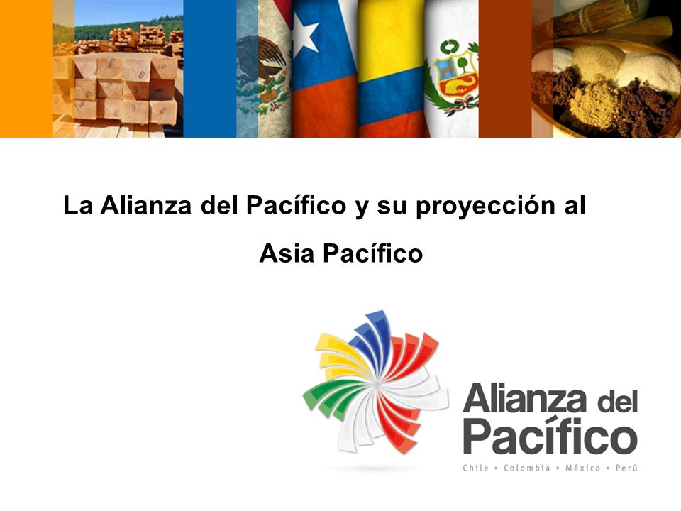 La Alianza del Pacífico y su proyección al Asia Pacífico