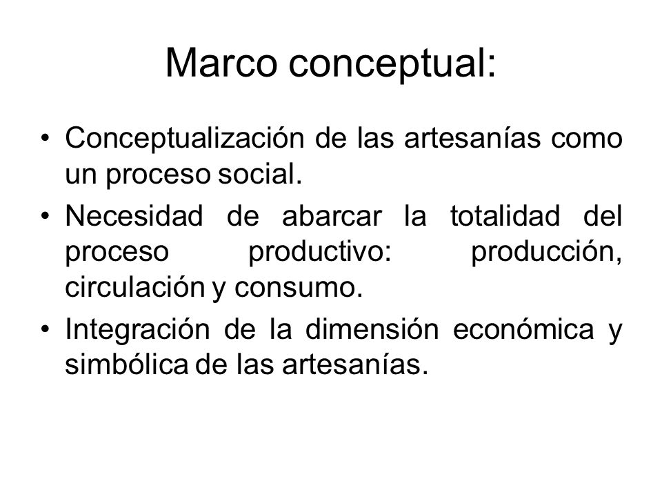 Marco conceptual: Conceptualización de las artesanías como un proceso social.