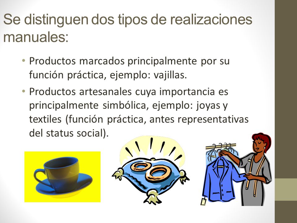 Se distinguen dos tipos de realizaciones manuales: