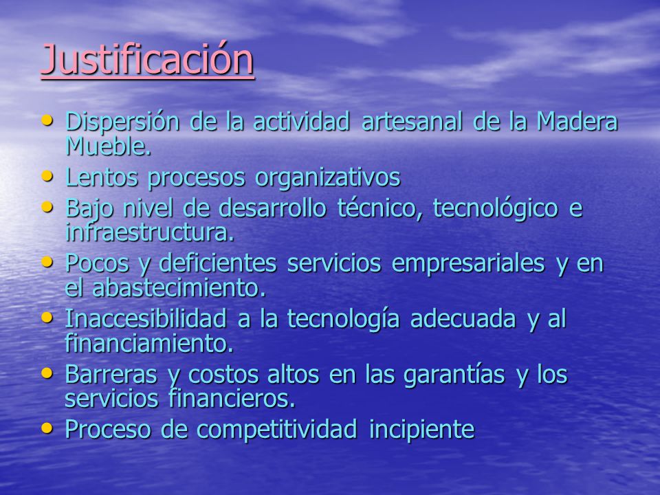 Justificación Dispersión de la actividad artesanal de la Madera Mueble. Lentos procesos organizativos.