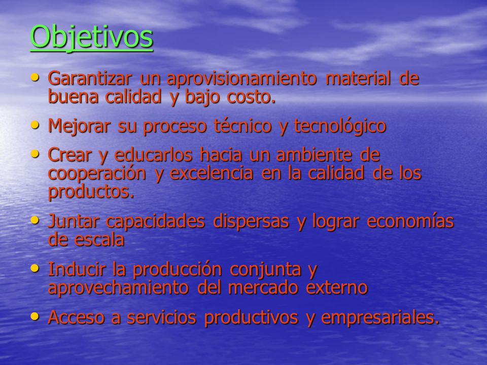 Objetivos Garantizar un aprovisionamiento material de buena calidad y bajo costo. Mejorar su proceso técnico y tecnológico.