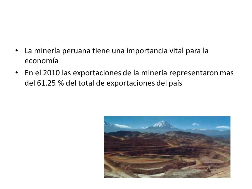 MINERÍA EN EL PERÚ La minería peruana tiene una importancia vital para la economía.
