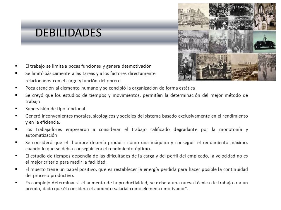 DEBILIDADES El trabajo se limita a pocas funciones y genera desmotivación. Se limitó básicamente a las tareas y a los factores directamente.