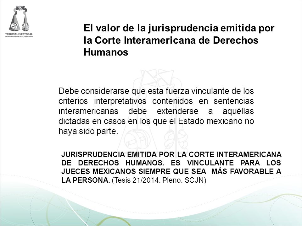 El valor de la jurisprudencia emitida por la Corte Interamericana de Derechos Humanos