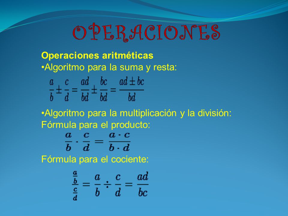 OPERACIONES Operaciones aritméticas Algoritmo para la suma y resta: