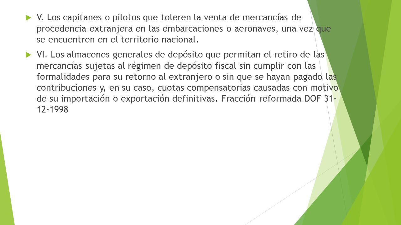 V. Los capitanes o pilotos que toleren la venta de mercancías de procedencia extranjera en las embarcaciones o aeronaves, una vez que se encuentren en el territorio nacional.