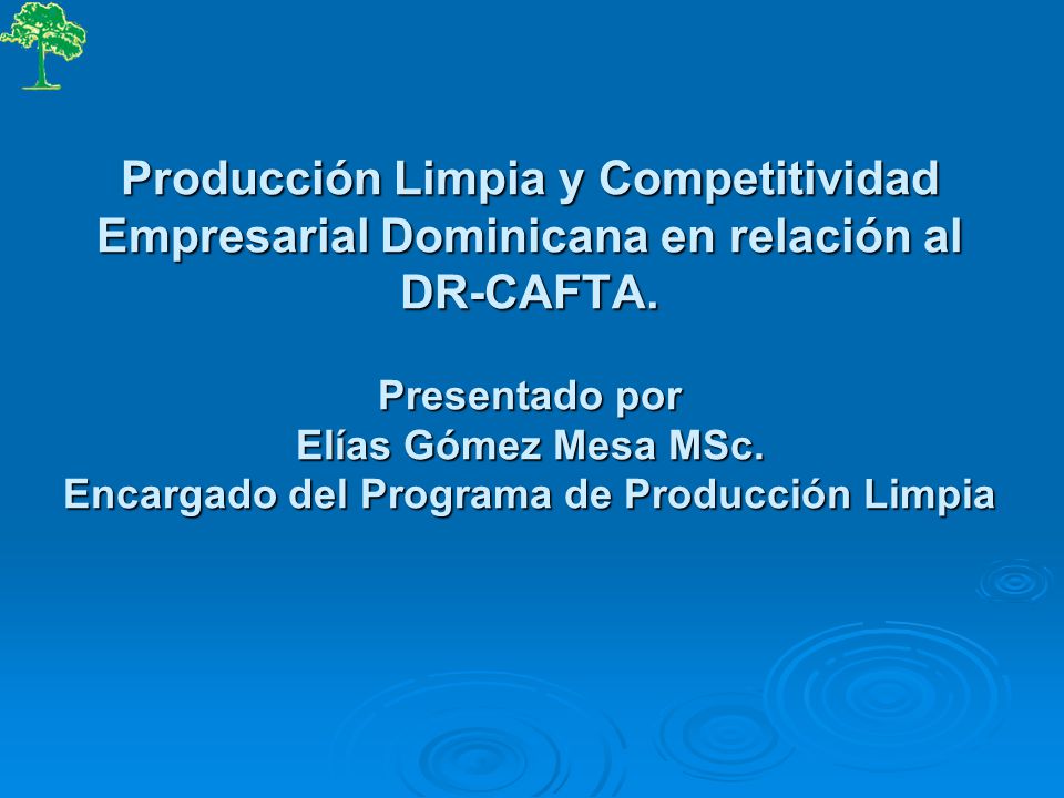 Producción Limpia y Competitividad Empresarial Dominicana en relación al DR-CAFTA.
