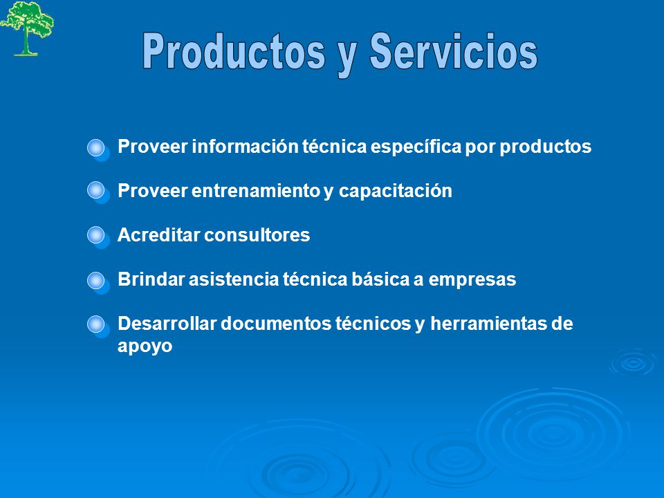 Productos y Servicios Proveer información técnica específica por productos. Proveer entrenamiento y capacitación.