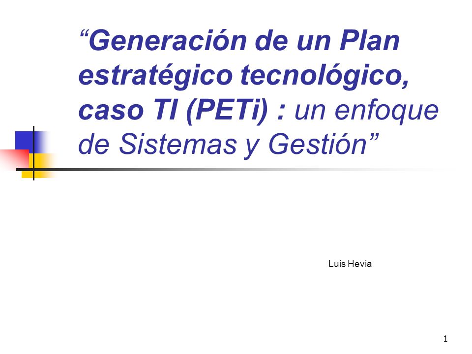 Generación de un Plan estratégico tecnológico, caso TI (PETi) : un enfoque de Sistemas y Gestión