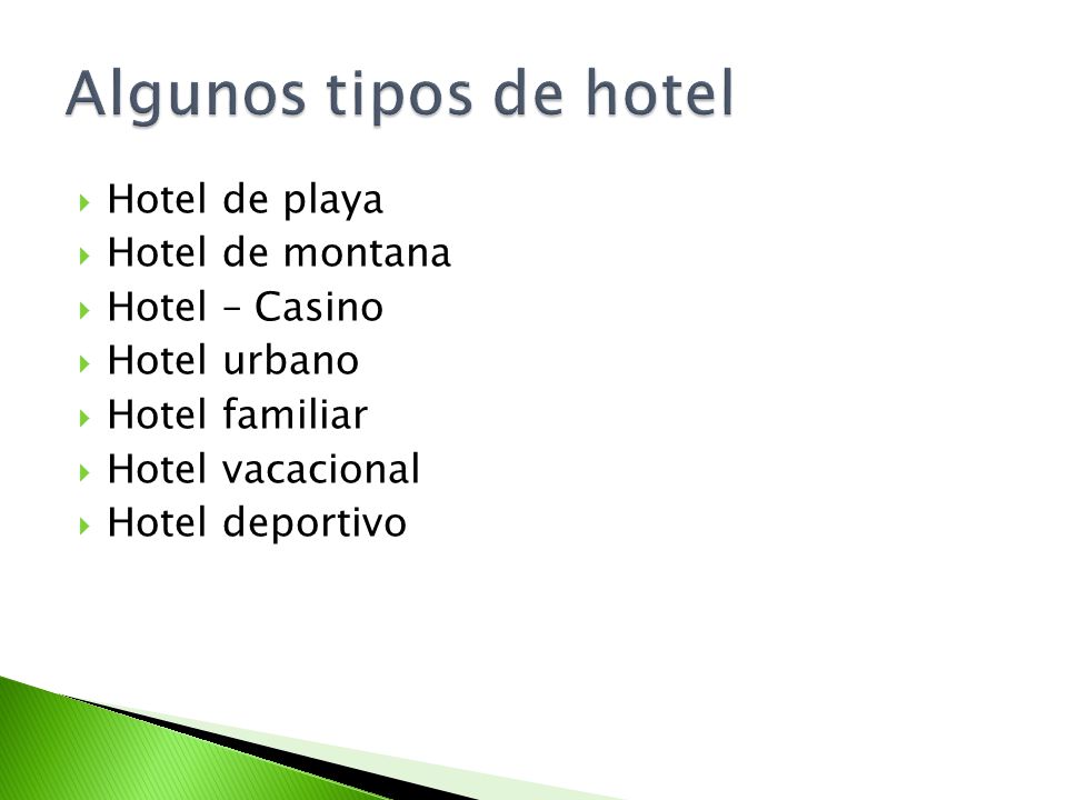 Algunos tipos de hotel Hotel de playa Hotel de montana Hotel – Casino