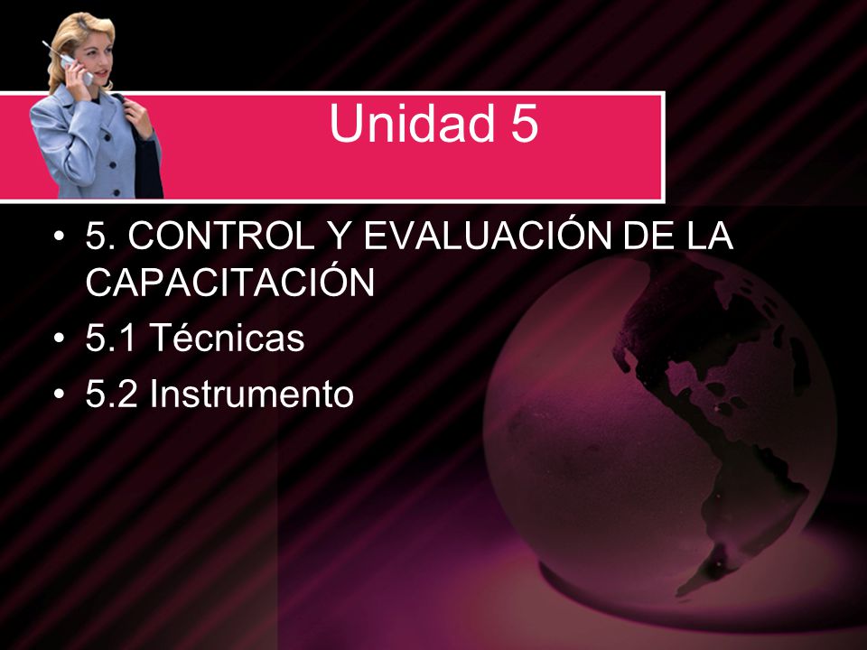 Unidad 5 5. CONTROL Y EVALUACIÓN DE LA CAPACITACIÓN 5.1 Técnicas