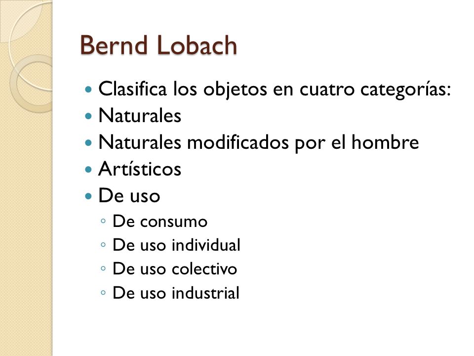 Bernd Lobach Clasifica los objetos en cuatro categorías: Naturales