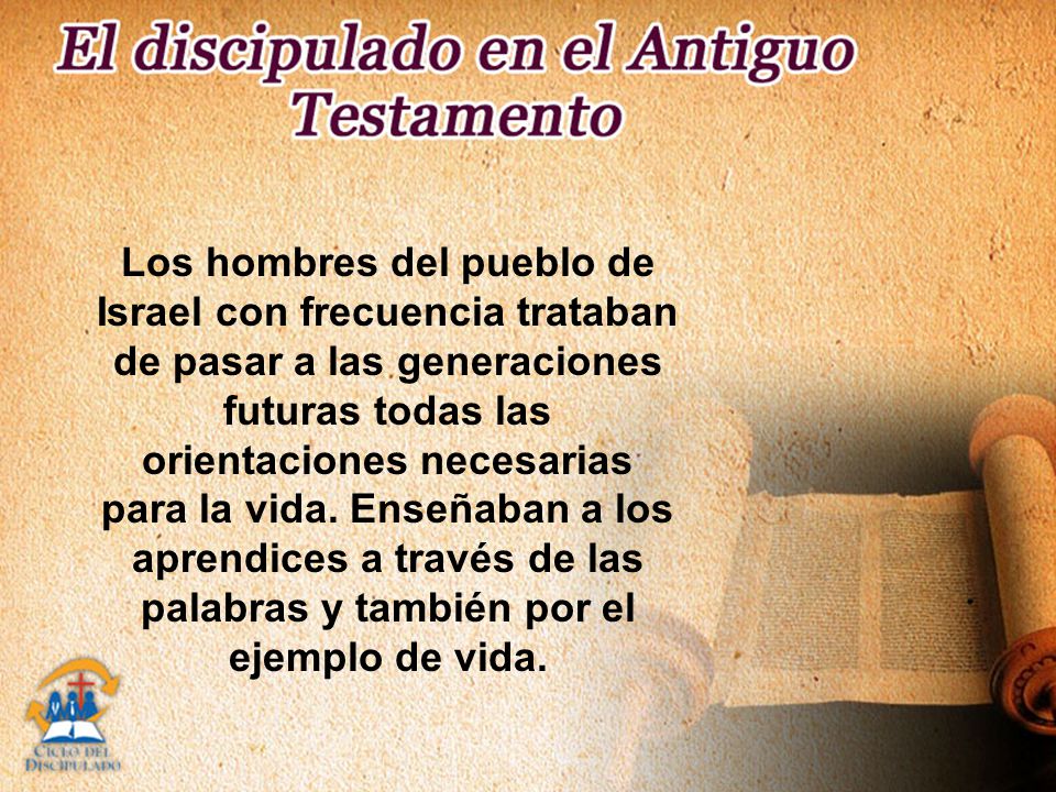 Los hombres del pueblo de Israel con frecuencia trataban de pasar a las generaciones futuras todas las orientaciones necesarias para la vida.
