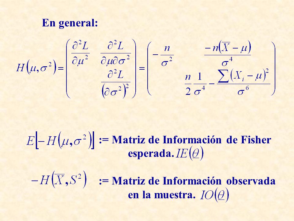 En general: := Matriz de Información de Fisher. esperada.