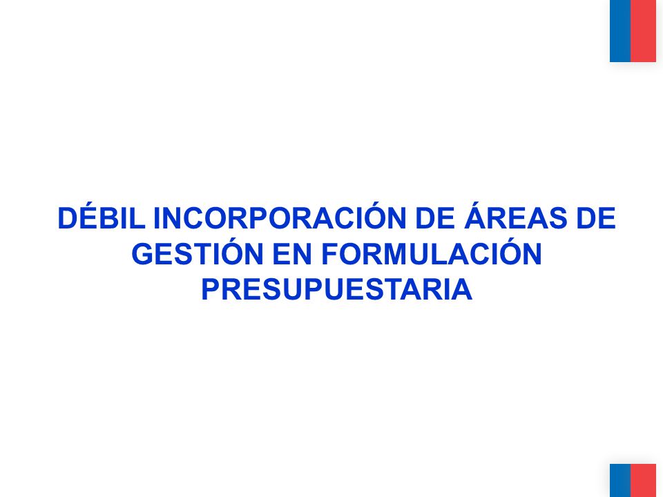 DÉBIL INCORPORACIÓN DE ÁREAS DE GESTIÓN EN FORMULACIÓN PRESUPUESTARIA