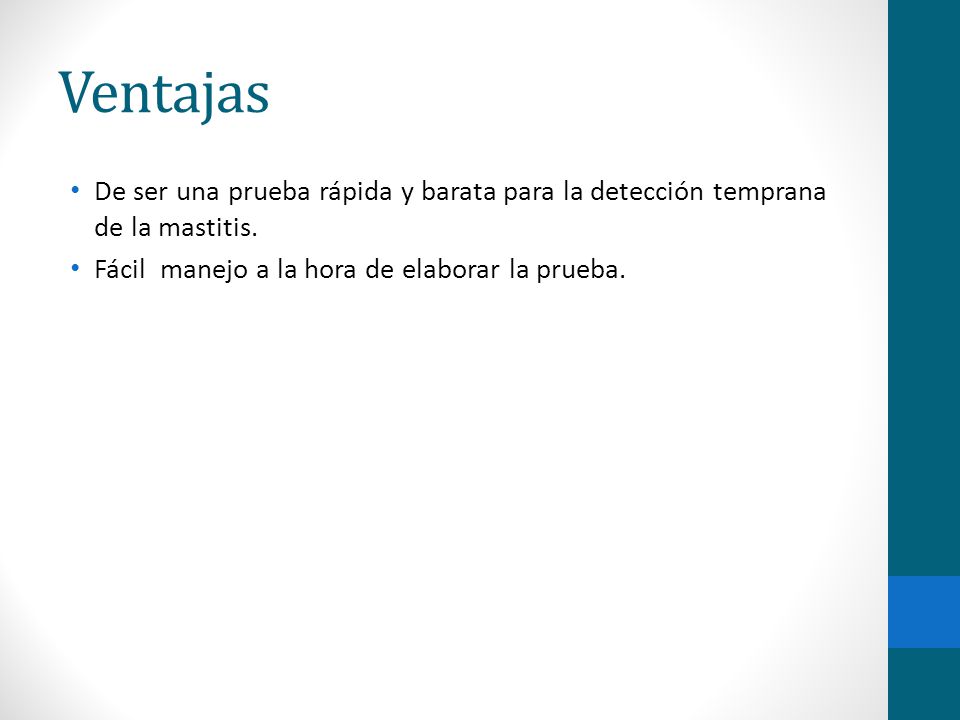 Ventajas De ser una prueba rápida y barata para la detección temprana de la mastitis.