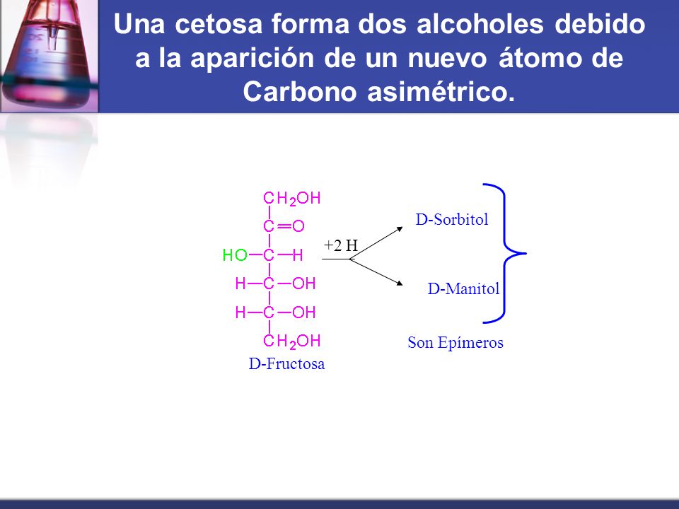 Una cetosa forma dos alcoholes debido a la aparición de un nuevo átomo de Carbono asimétrico.