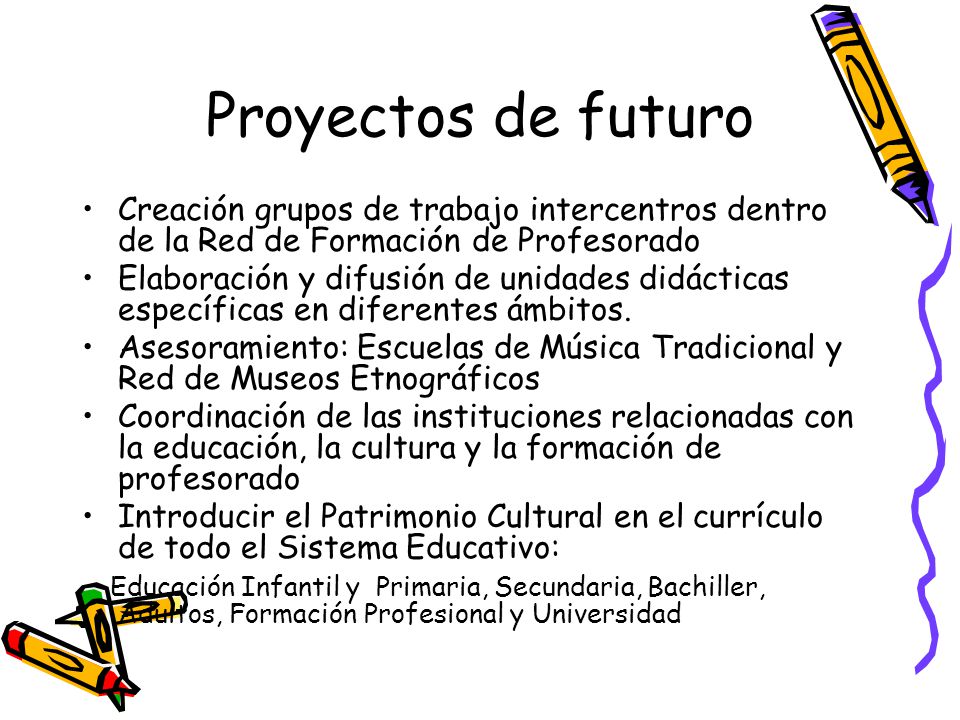 Proyectos de futuro Creación grupos de trabajo intercentros dentro de la Red de Formación de Profesorado.