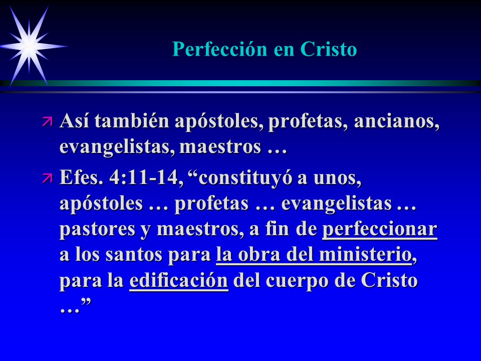 Perfección en Cristo Así también apóstoles, profetas, ancianos, evangelistas, maestros …