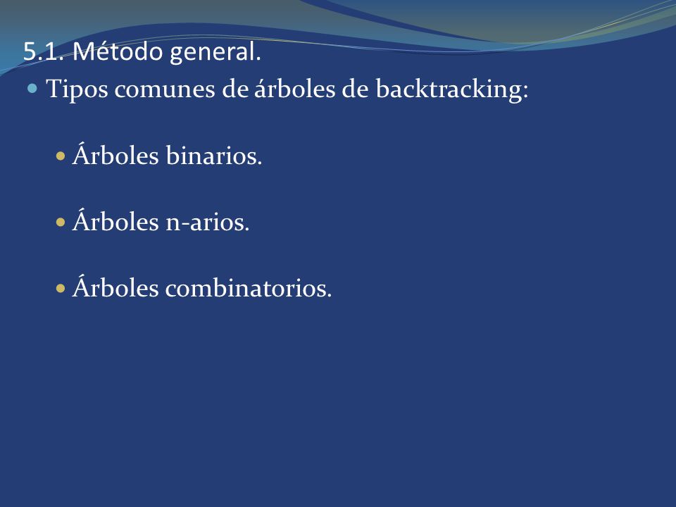 5.1. Método general. Tipos comunes de árboles de backtracking: