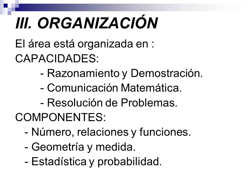 III. ORGANIZACIÓN El área está organizada en : CAPACIDADES: