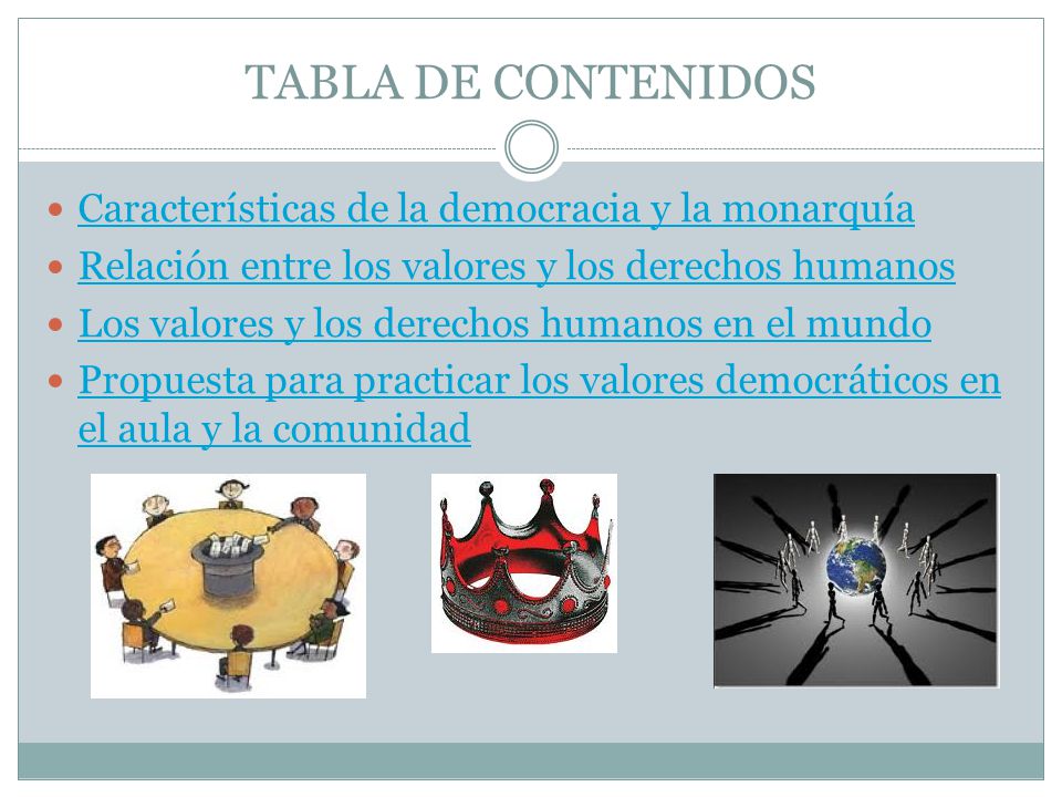 TABLA DE CONTENIDOS Características de la democracia y la monarquía