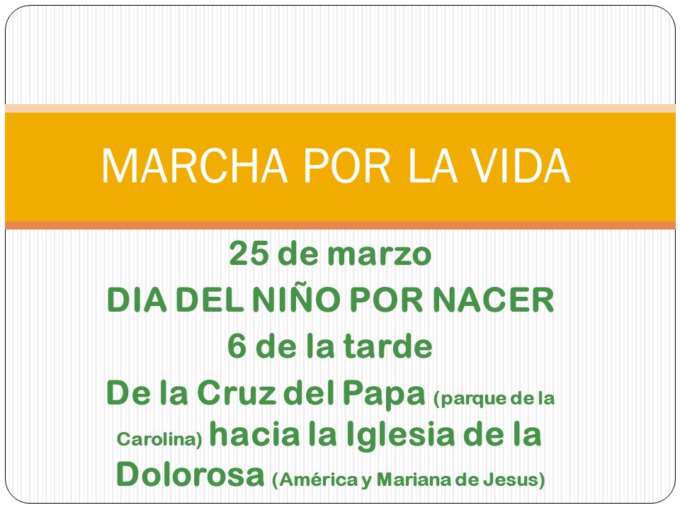 MARCHA POR LA VIDA 25 de marzo DIA DEL NIÑO POR NACER 6 de la tarde