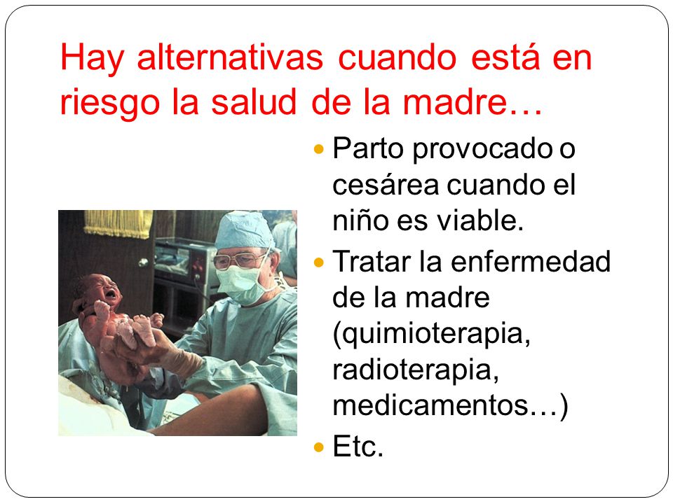 Hay alternativas cuando está en riesgo la salud de la madre…