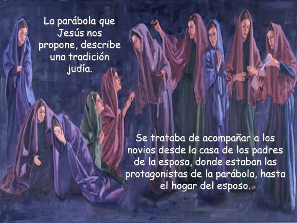 La parábola que Jesús nos propone, describe una tradición judía.